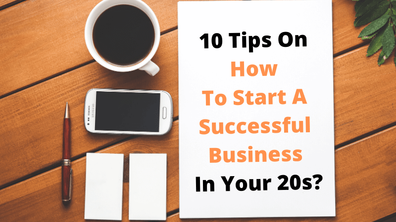 10-Tips-On-How-To-Start-A-Successful-Business-In-Your-20s